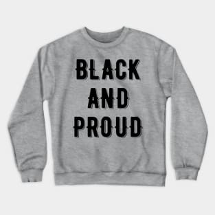 Black And Proud, African American Crewneck Sweatshirt
